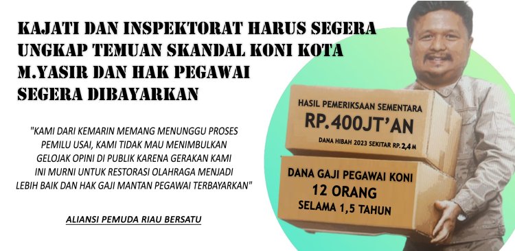 Kajati dan Inspektorat Harus Segera Ungkap Temuan Skandal KONI Kota M.Yasir dan Hak Pegawai Segera Dibayarkan 