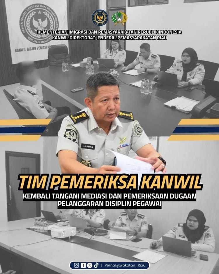Tim Pemeriksa Kanwil Kembali Tangani Mediasi dan Pemeriksaan Dugaan Pelanggaran Disiplin Pegawai
