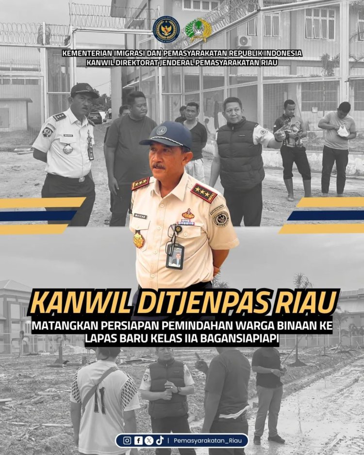 Kanwil Ditjenpas Riau Matangkan Persiapan Pemindahan Warga Binaan ke Lapas Baru Kelas IIA Bagansiapiapi
