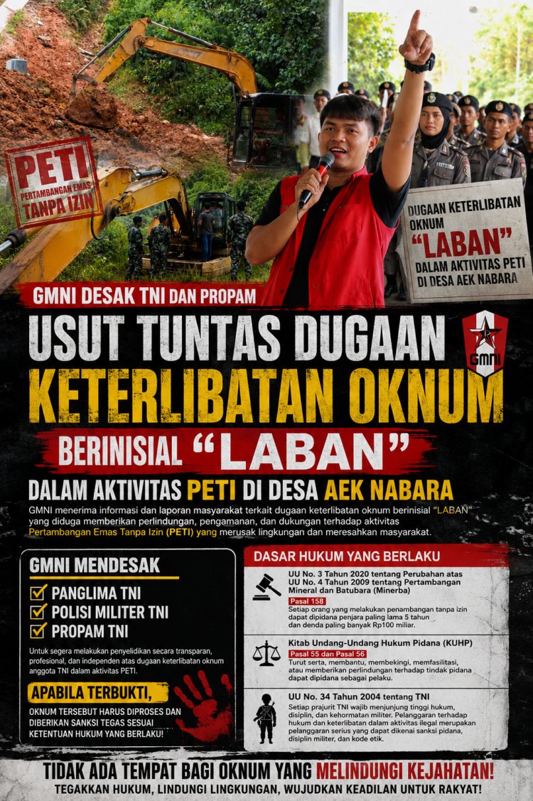GMNI Desak TNI dan Propam Usut Tuntas Dugaan Keterlibatan Oknum Berinisial Laban dalam Aktivitas PETI di Desa Aek Nabara