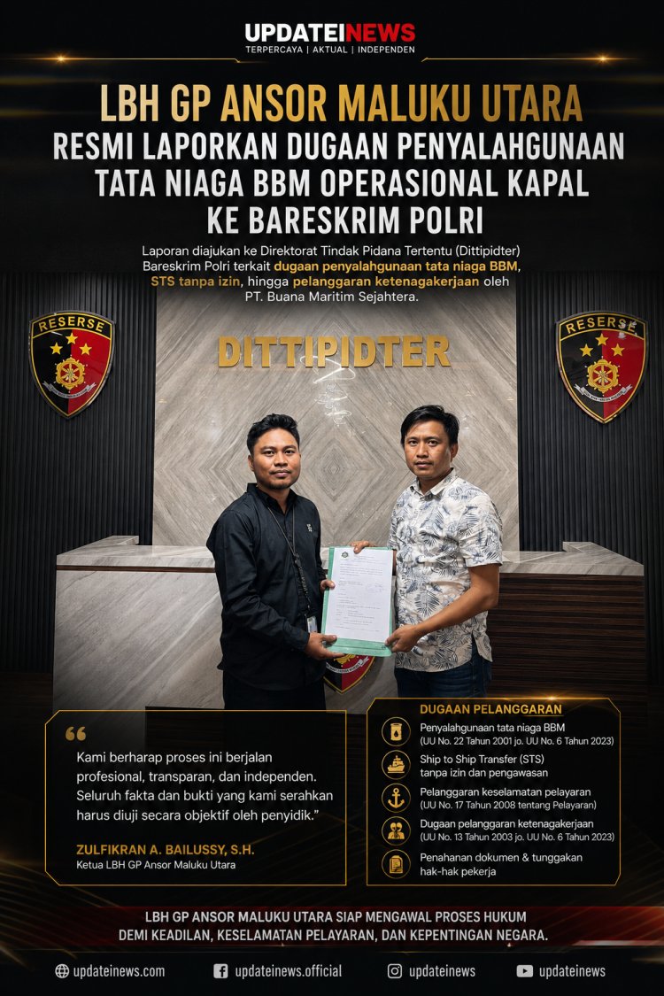LBH GP Ansor Maluku Utara Laporkan Dugaan Mafia Tata Niaga BBM Operasional Kapal ke Bareskrim Polri, Minta Penegakan UU Migas dan Pelayaran