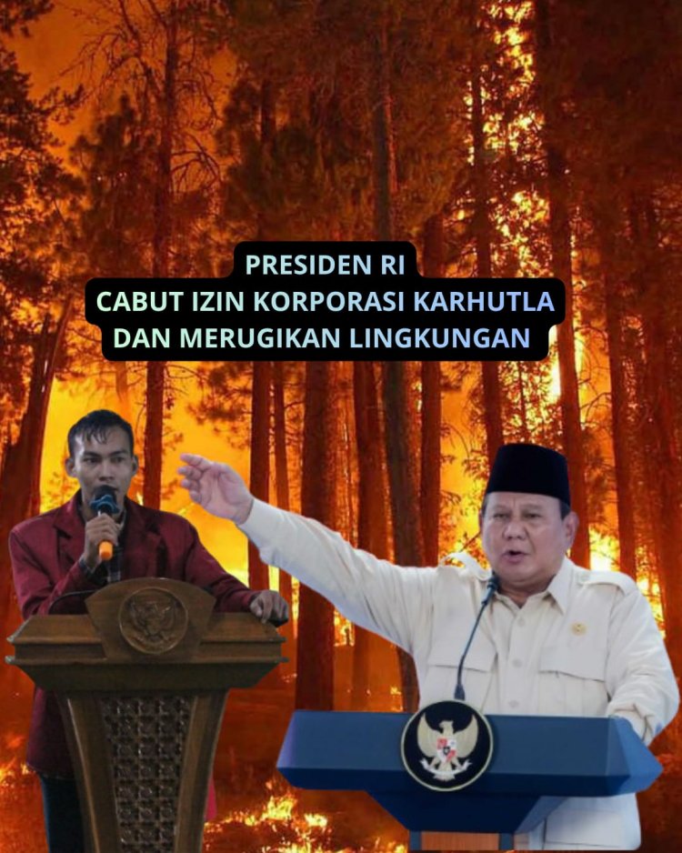 Presiden RI Prabowo Perintahkan Cabut Izin Konsesi Korporasi Karhutla, KMPKS: Ada, Berani?